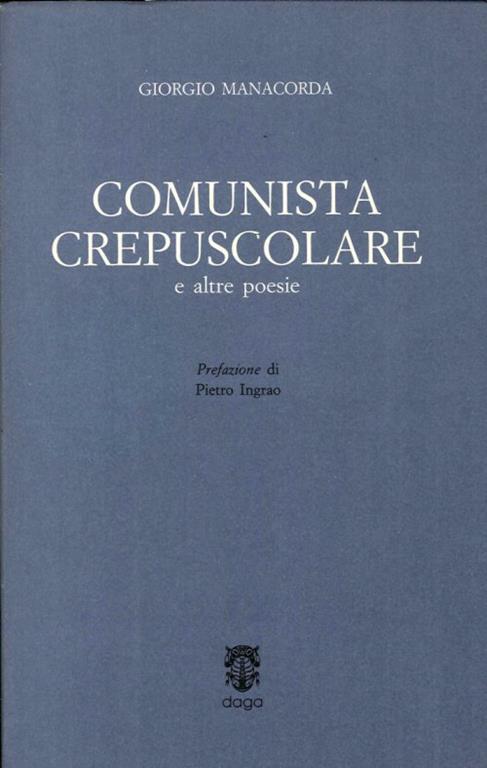Comunista Crepuscolare e Altre Poesie - Giorgio Manacorda - copertina