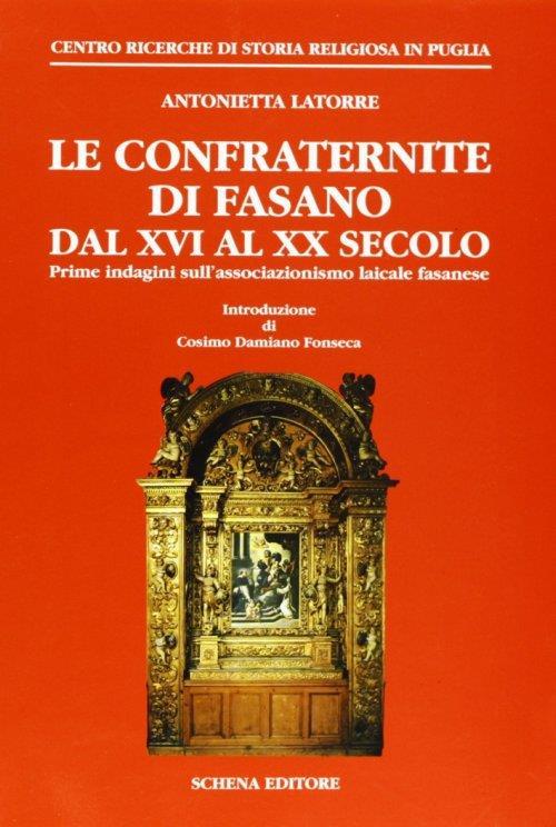 Le confraternite di Fasano dal XVI al XX secolo. Prime indagini sull'associazionismo laicale fasanese - Antonietta Latorre Gentile - copertina