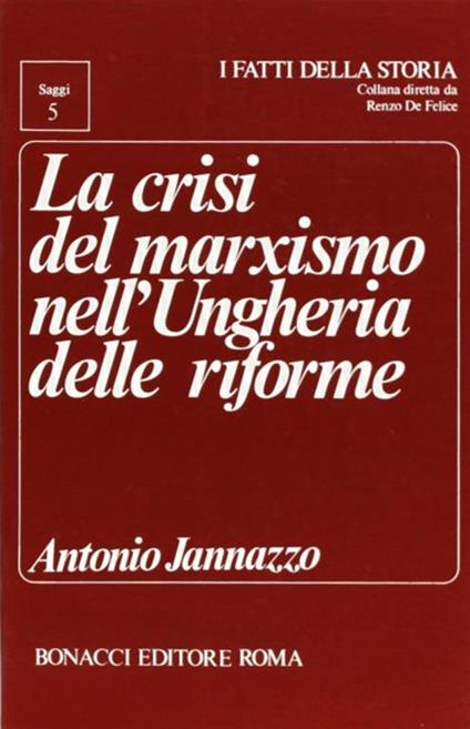 La crisi del marxismo nell'Ungheria delle riforme - Antonio Jannazzo - copertina