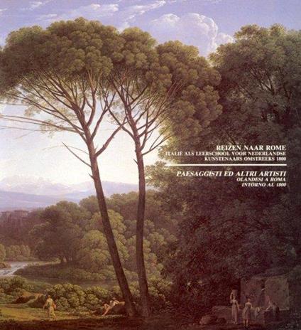 Paesaggisti ed altri artisti olandesi a Roma intorno al 1800 - copertina