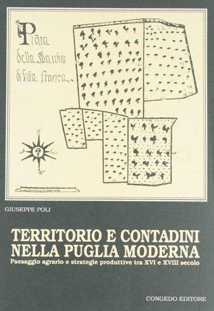 Territorio e contadini nella Puglia moderna. Paesaggio agrario e strategie produttive tra XVI e XVIII secolo - Giuseppe Poli - copertina