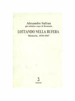 Lottando nella bufera. Memorie (1939-1947)