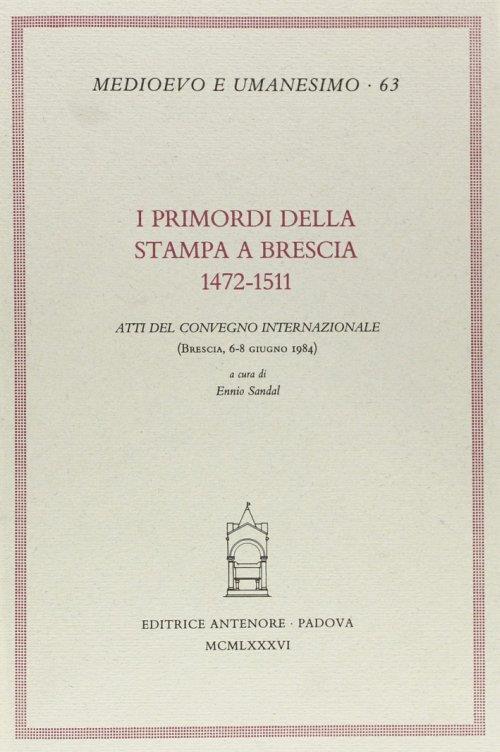 I primordi della stampa a Brescia: 1472-1511. Atti del Convegno internazionale (Brescia, 6-8 giugno 1984) - copertina