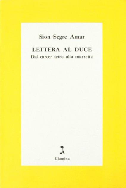 Lettera al duce. Dal carcer tetro alla mazzetta - Sion Segre Amar - copertina