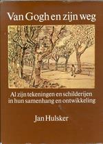 Van Gogh en Zijn Weg. Al Zijn Tekeningen en Schilderijen in Hun Samenhang en Ontwikkeling
