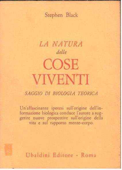 La natura delle cose viventi. Un saggio di filosofia della biologia - Stephen Black - copertina