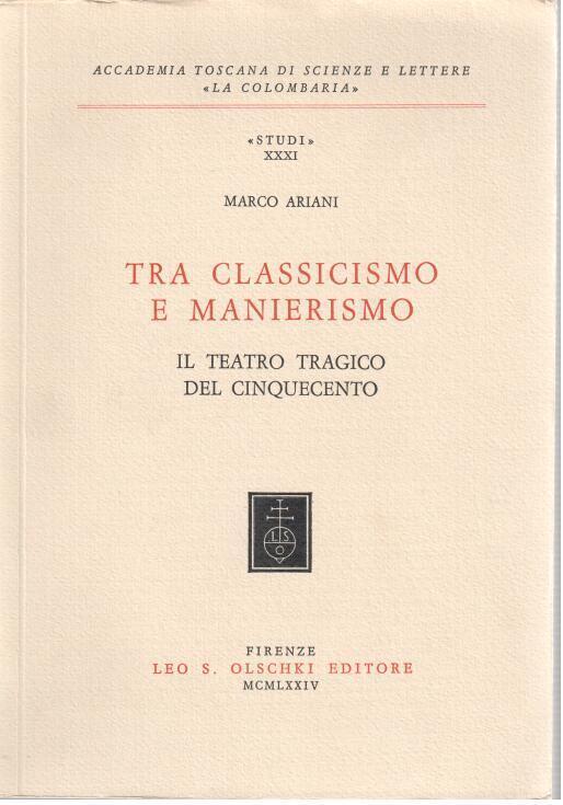 Tra classicismo e manierismo. Il teatro tragico del Cinquecento - Marco Ariani - 4