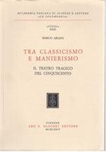 Tra classicismo e manierismo. Il teatro tragico del Cinquecento