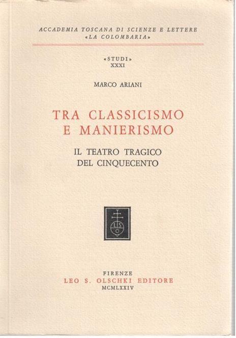 Tra classicismo e manierismo. Il teatro tragico del Cinquecento - Marco Ariani - copertina