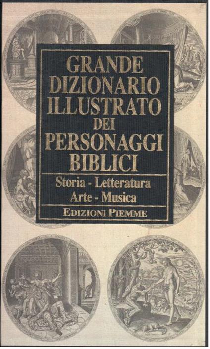 Grande dizionario illustrato dei personaggi biblici. Storia, letteratura, arte, musica - Martin Bocian - copertina