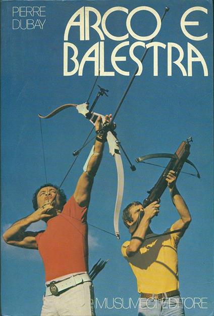 Arco e Balestra - Pierre Dubay - copertina