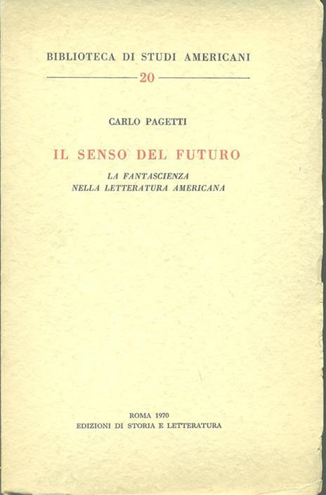 Il senso del futuro. La fantascienza nella letteratura americana - Carlo Pagetti - 4