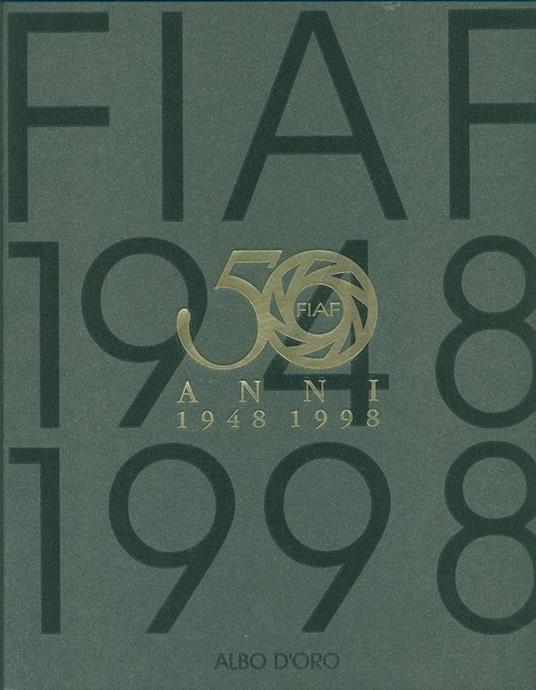 Fiaf 1948 - 1998 Cinquanta Anni Di Fotografia Amatoriale In Italia - Michele Ghigo - copertina