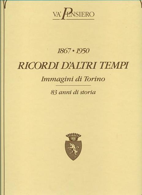 1867 -1950 Ricordi d'altri tempi.Immagini di Torino - 3