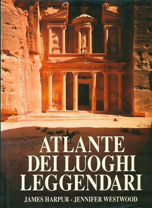 Atlante dei luoghi leggendari - James Harpur,Jennifer Westwood - copertina