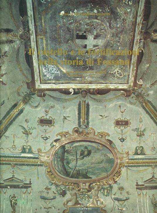 Il Castello e le fortificazioni nella storia di Fossano - Giuseppe Carità - copertina