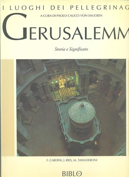 I Luoghi dei pellegrinaggi. Gerusalemme - P. Cacucci Von Saucken - copertina