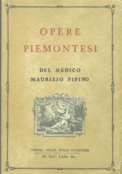 Opere Piemontesi del medico Maurizio Pipino - Maurizio Pipino - copertina