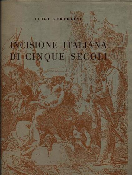 Incisione italiana di cinque secoli - Luigi Servolini - copertina