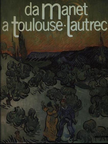 Da Manet A Toulouse Lautrec - Ettore Camesasca - copertina