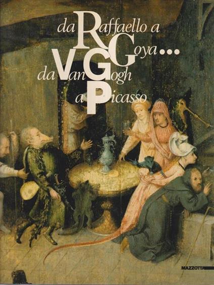 Da Raffaello a Goya... Da Van Gogh a Picasso. 50 dipinti dal Museu de Arte di San Paolo del Brasile. Catalogo della mostra. Ediz. illustrata - copertina