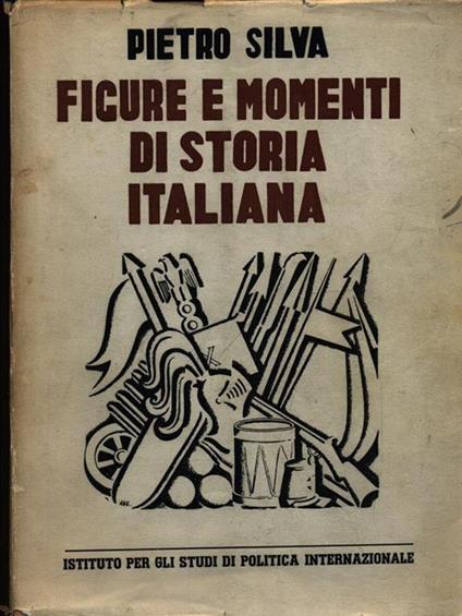 Figure e momenti di storia Italiana - Pietro Silva - copertina