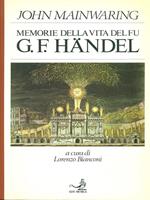 Memorie della vita del fu G. F. Händel