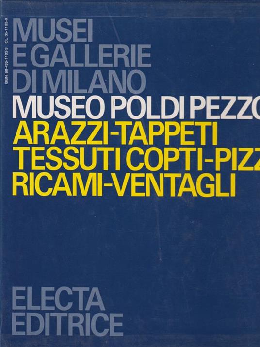 Musei e Gallerie di Milano - Museo Poldi Pezzoli - Arazzi - Tappeti-Tessuti Copti-Pizzi-Ricami-Ventagli - copertina
