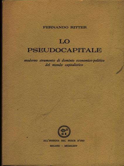 Lo Pseudocapitale - Fernando Ritter - copertina
