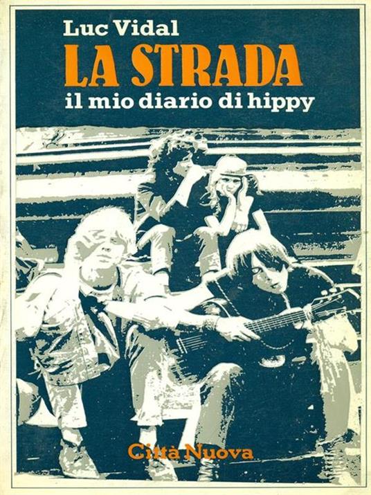 La Strada - Il mio diario di hippy - Luc Vidal - 2
