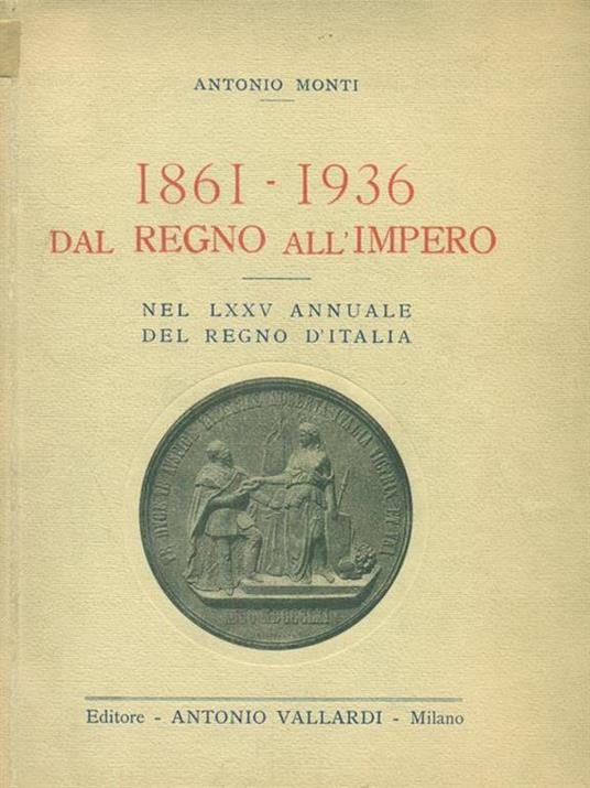 1861-1936 Dal Regno All'Impero - Antonio Monti - copertina