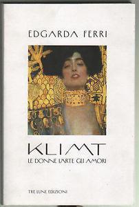 Klimt. Le donne l'arte gli amori - Edgarda Ferri - copertina