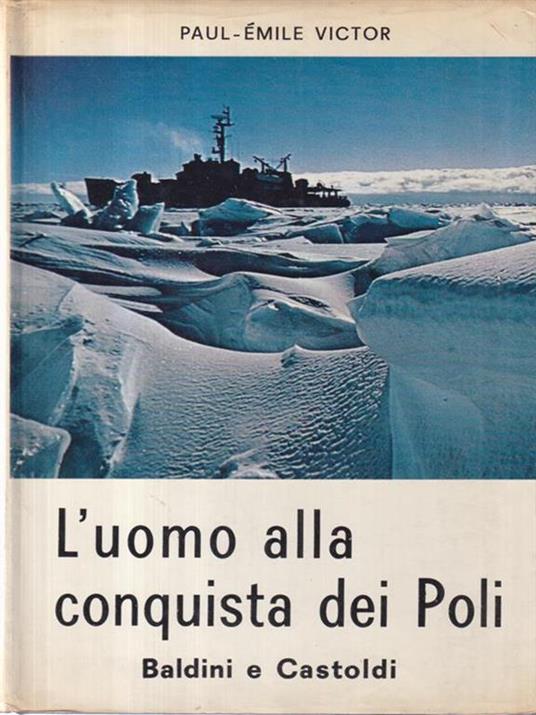 L' uomo alla conquista dei Poli - Paul-Émil Victor - copertina