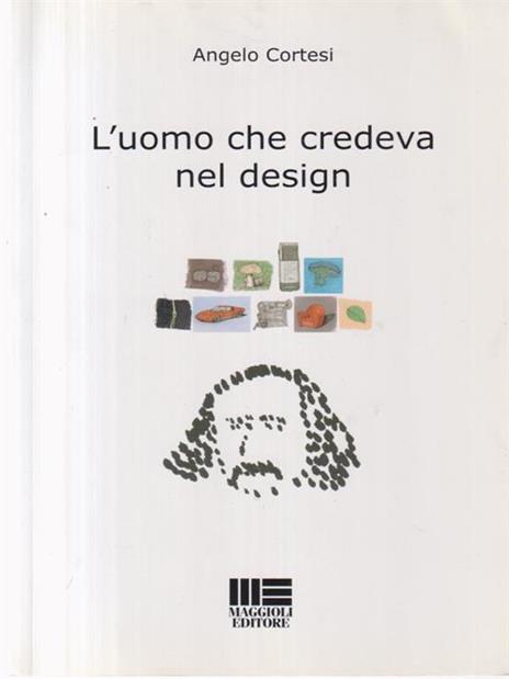 L' uomo che credeva nel design - Angelo Cortesi - 3