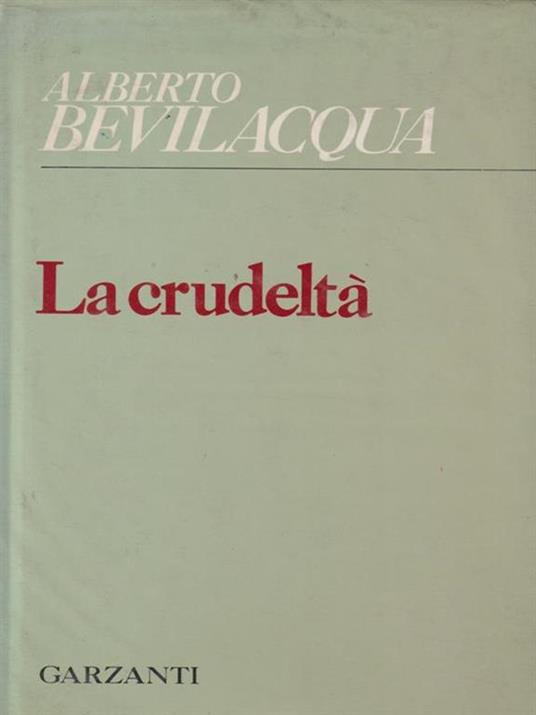 La crudeltà - Alberto Bevilacqua - copertina