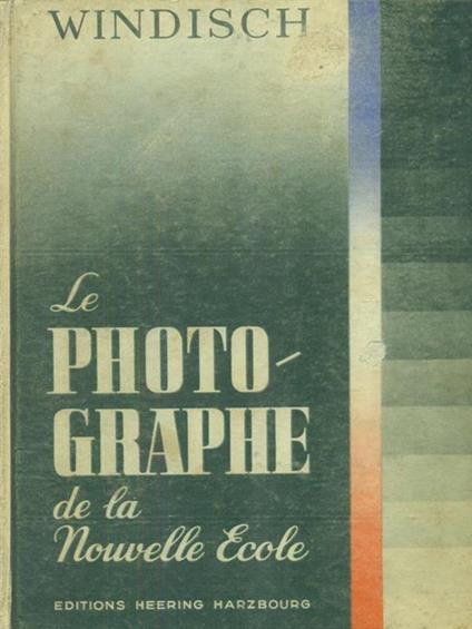 Le photographe de la nouvelle ecole - Hans Windisch - copertina