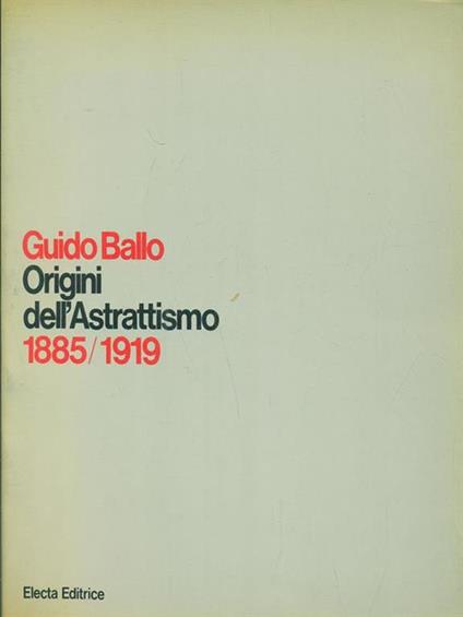Origini dell'astrattismo 1885/1919 - Guido Ballo - copertina