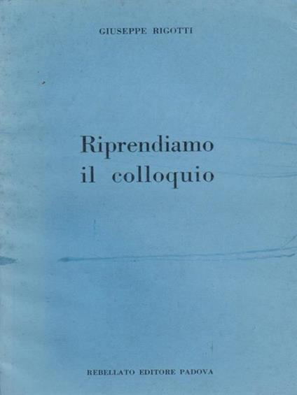 Riprendiamo Il Colloquio - Giuseppe Rigotti - copertina