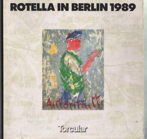 Rotella in Berlin 1989. Copia autografata - Pierre Restany - 2