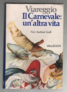 Viareggio. Il carnevale: un'altra vita - Nori Andreini Galli - copertina
