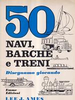 50 Navi, Barche E Treni