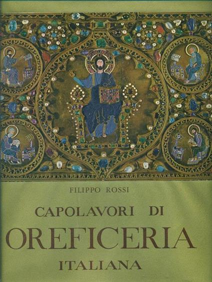 Capolavori Di Oreficeria Italiana - Filippo Rossi - copertina