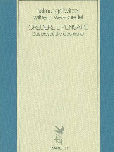 Credere e pensare - Helmut Gollwitzer,Wilhelm Weischedel - copertina