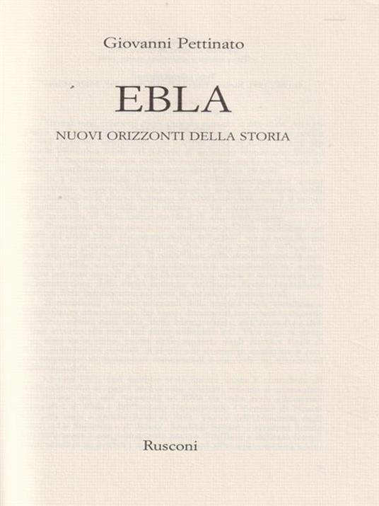 Ebla. Nuovi orizzonti della storia - Giovanni Pettinato - 2
