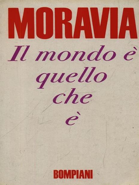 Il mondo é quello che é - Alberto Moravia - 3
