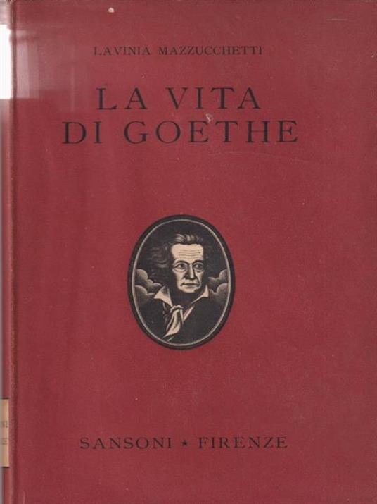 La Vita di Goethe - Lavinia Mazzucchetti - copertina