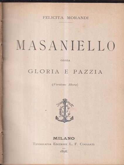 Masaniello. Ossia gloria e pazzia - Felicita Morandi - copertina