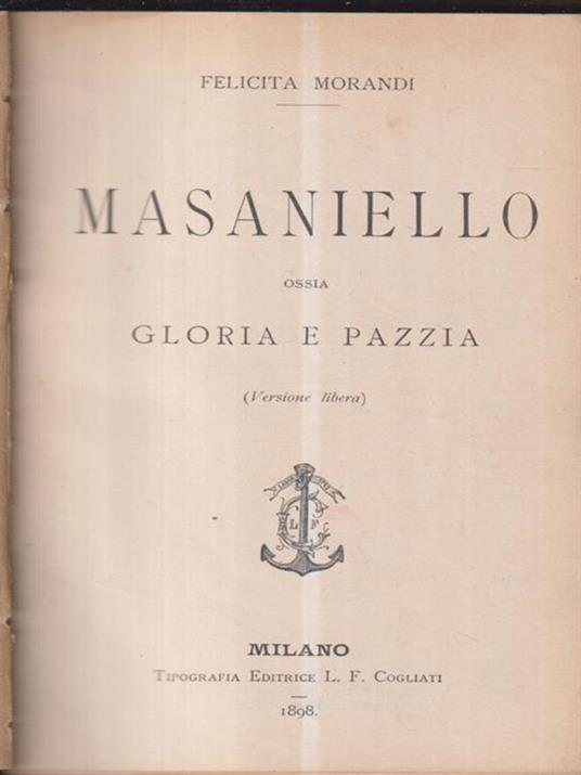 Masaniello. Ossia gloria e pazzia - Felicita Morandi - copertina