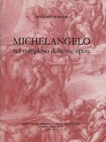 Michelangelo nel complesso delle sue opere. 2 Volumi