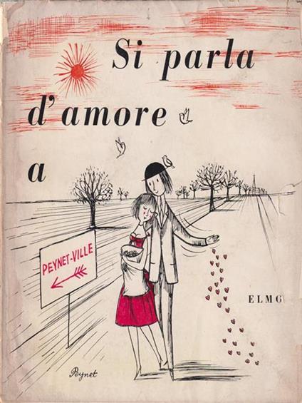 Si parla d'amore a Peynet-Ville. Con illustrazioni di Raimondo Peynet - Elmo,Redaelli - copertina